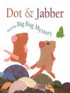 Imagen de portada para Dot & Jabber and the Big Bug Mystery